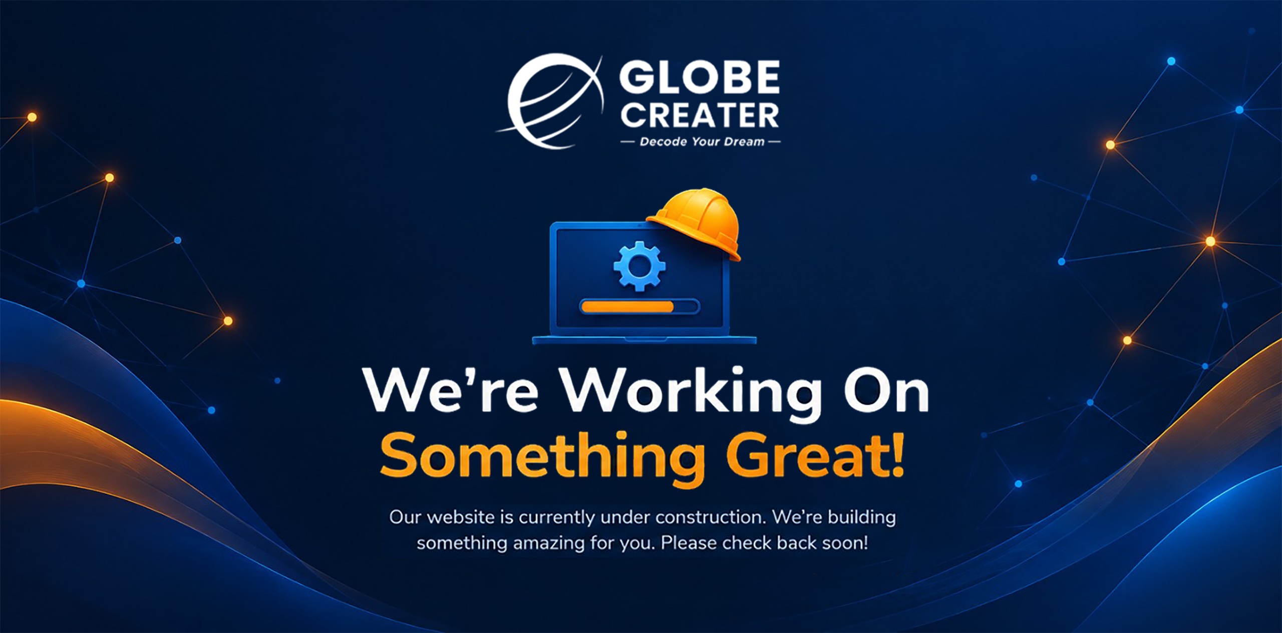 Globe Creater - We're Working On Something Great!